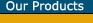 Click here to see our line of products
